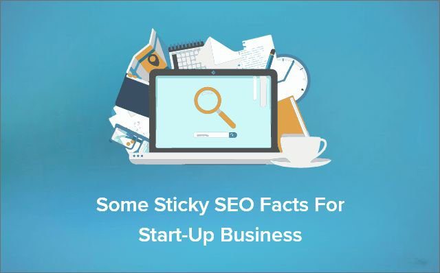Some Sticky SEO Facts For Start-Up Business