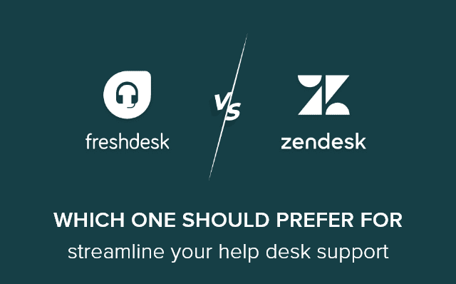Zendesk Vs. Freshdesk – Which one should prefer for Streamline your Help Desk Support?